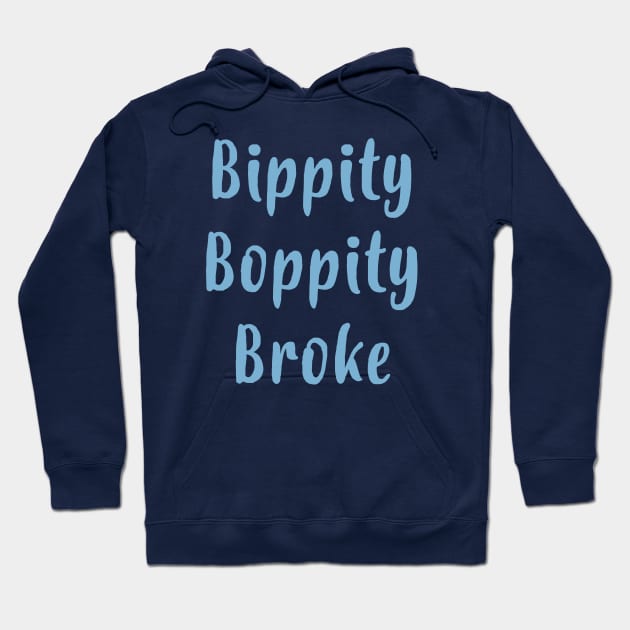 Bippity Boppity Broke Hoodie by FontfulDesigns